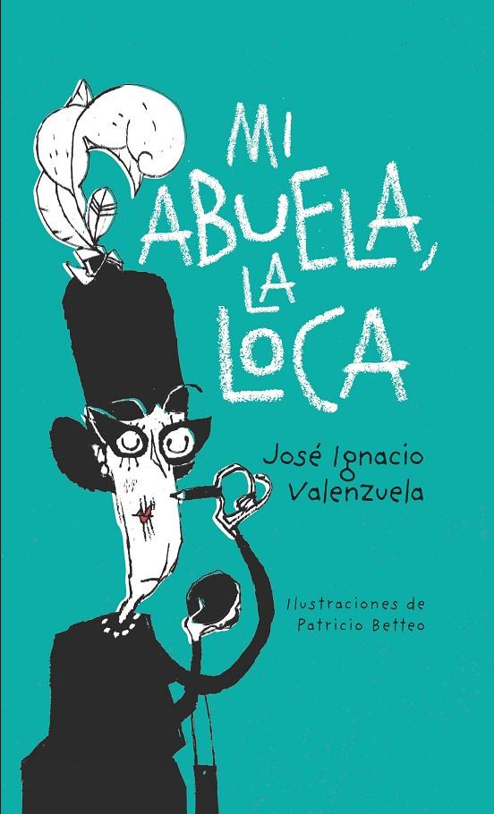 Mi abuela la loca | 9788416490943 | José Ignacio Valenzuela