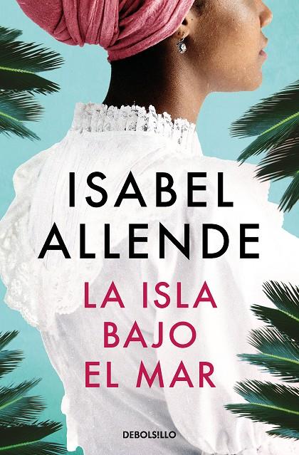 La isla bajo el mar | 9788466360746 | Isabel Allende