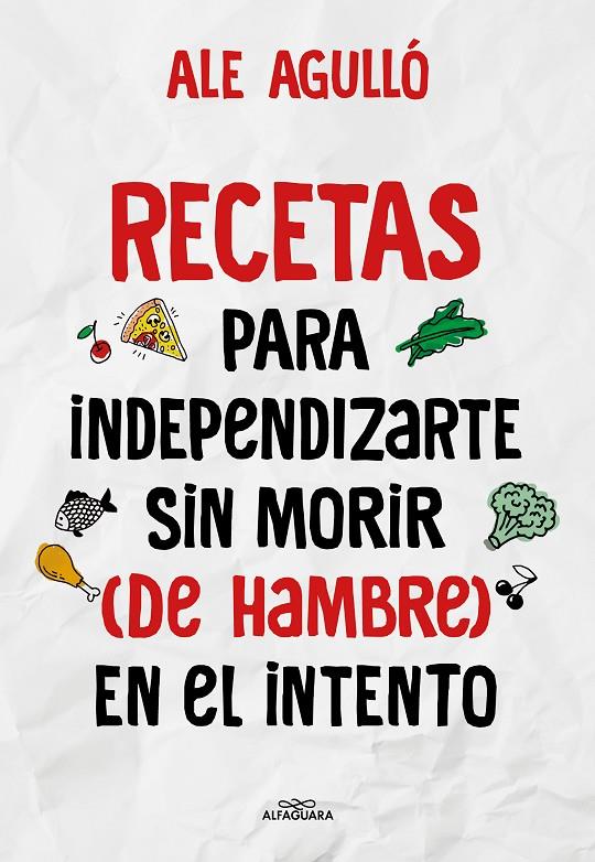 Recetas para independizarte sin morir (de hambre) en el intento | 9788419191892 | Ale Agulló