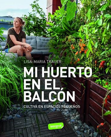 Mi huerto en el balcón | 9788491182979 | Lisa-Maria Trauer