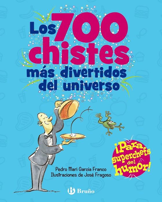 Los 700 chistes más divertidos del universo | 9788469664476 | Pedro Mari García Franco ; José Fragoso