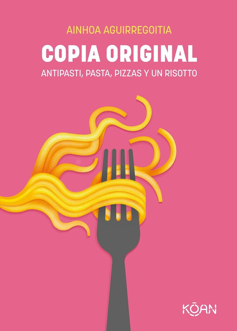 Copia original : antipasti, pasta, pizzas y un risotto | 9788418223617 | Ainhoa Aguirregoitia