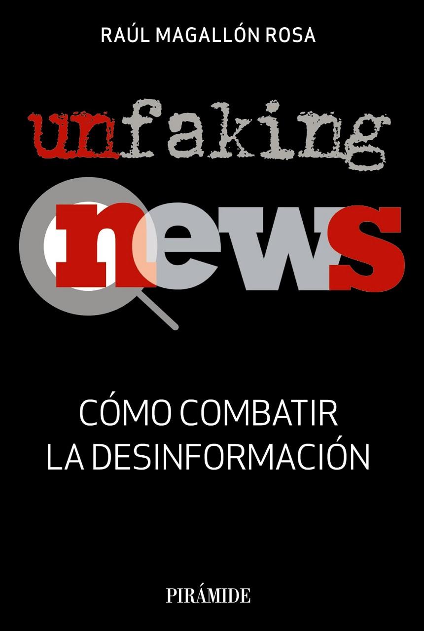 Un faking news : cómo combatir la desinformación | 9788436841053 | Raúl Magallón Rosa