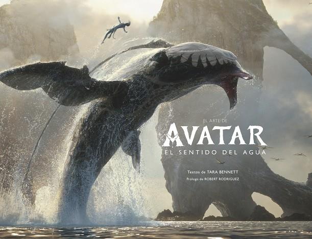 El arte de Avatar, el sentido del agua | 9780241629673 | Tara Bennett ; Robert Rodriguez