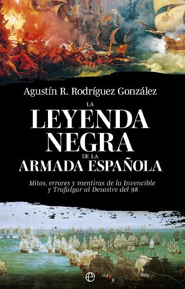 La leyenda negra de la Armada española | 9788413849928 | Agustín R. Rodríguez González