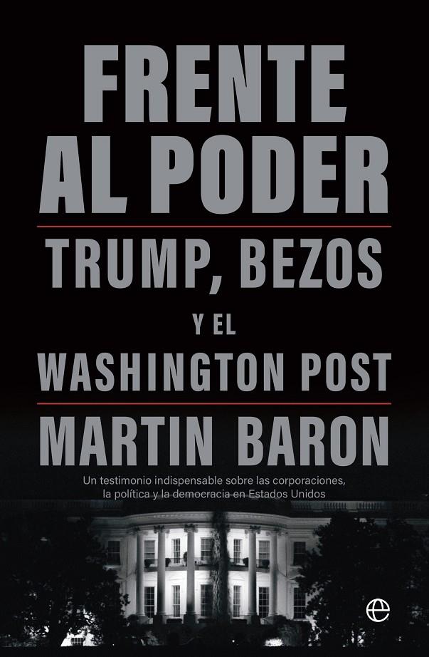 Frente al poder : Trump, Bezos y el Washington Post | 9788413848082 | Martin Baron