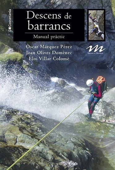 Descens de barrancs : manual pràctic | 9788413562490 | Òscar Márquez Pérez ; Joan Olives Domènec ; Eloi Villar Colomé