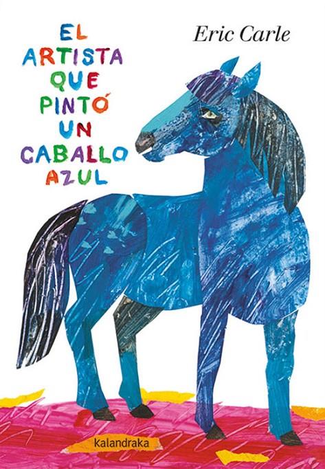 El artista que pintó un caballo azul | 9788413430539 | Eric Carle