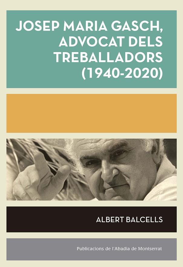 Josep Maria Gasch : advocat dels treballadors (1940-2020) | 9788491912880 | Albert Balcells