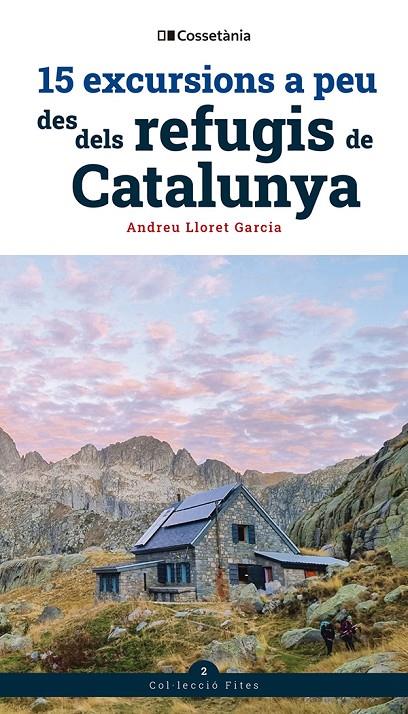 15 excursions a peu des dels refugis de Catalunya | 9788413564654 | Andreu Lloret Garcia