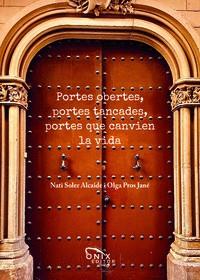 Portes obertes, portes tancades, portes que canvien la vida | 9788412412109 | Nati Soler Alcaide ; Olga Pros Jané