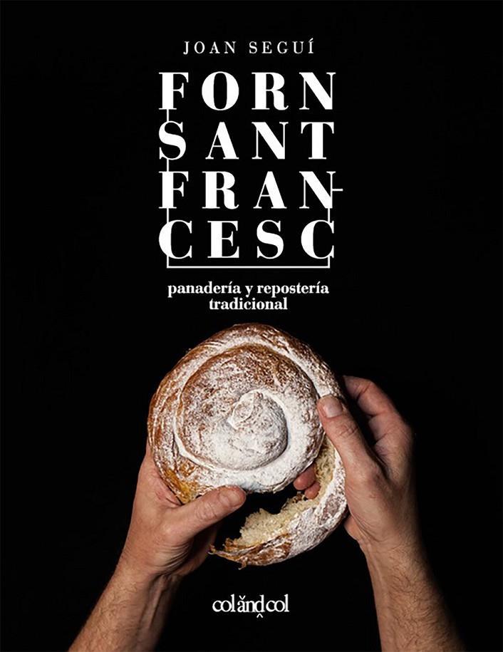 Forn Sant Francesc : panadería y repostería tradicional | 9788494867354 | Joan Seguí Felipe