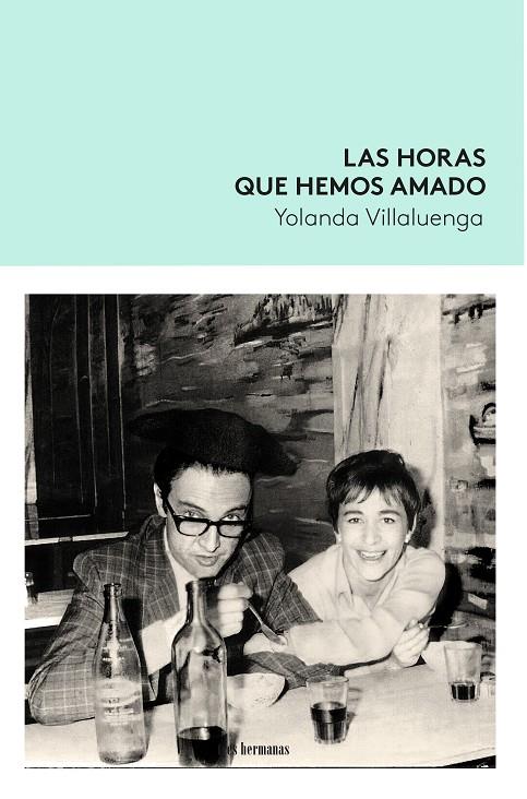 Las horas que hemos amado | 9788419243355 | Yolanda Villaluenga