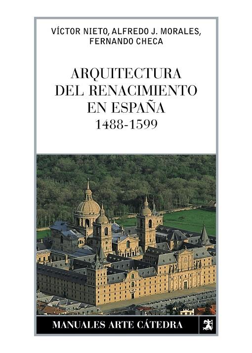 Arquitectura del Renacimiento en España, 1488-1599 | 9788437626185 | Alfredo Morales ; Fernando Checa ; Víctor Nieto Alcaide