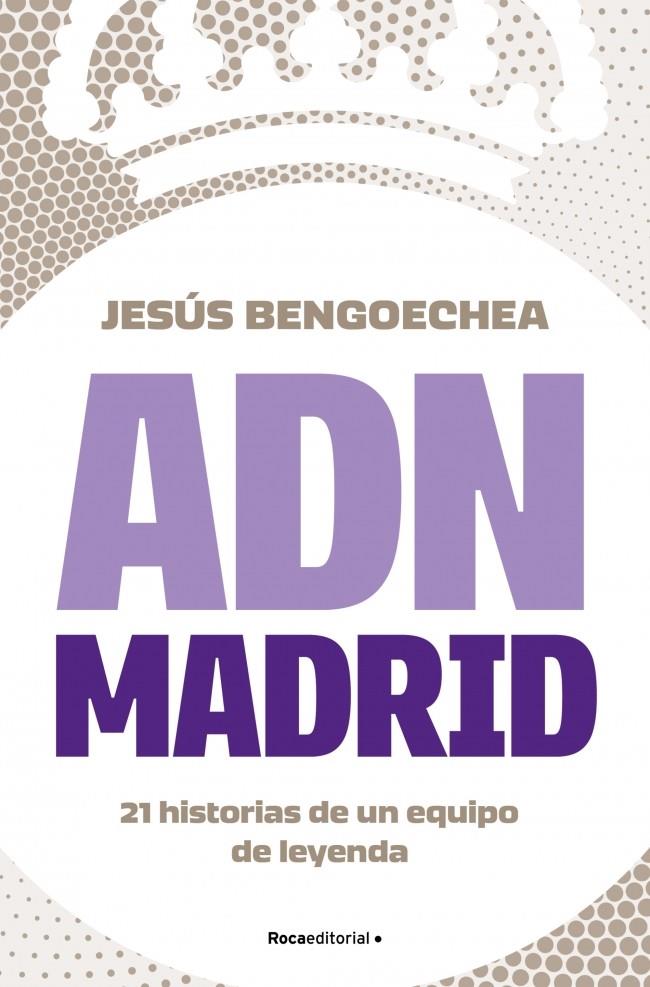 ADN Madrid | 9788419743947 | Jesús Bengoechea