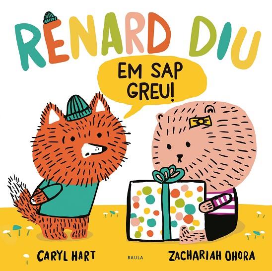 Renard diu : Em sap greu! | 9788447948925 | Caryl Hart ; Zachariah Ohora