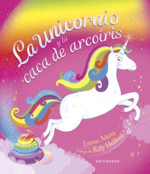 La unicornio y la caca de arcoíris | 9788467947625 | Emma Adams ; Daty Halford