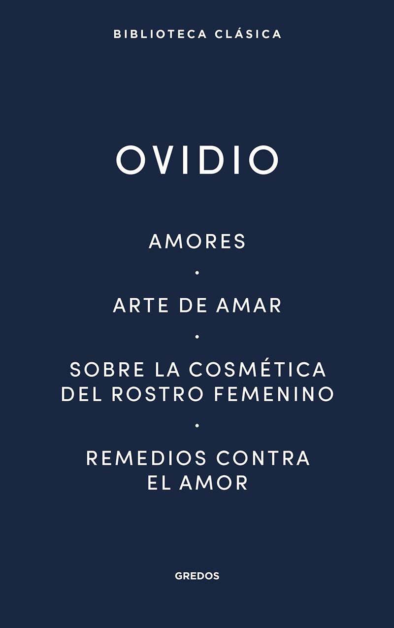 Amores ; Arte de amar ; Sobre la cosmética del rostro femenino ; Remedios contra el amor | 9788424939410 | Ovidio