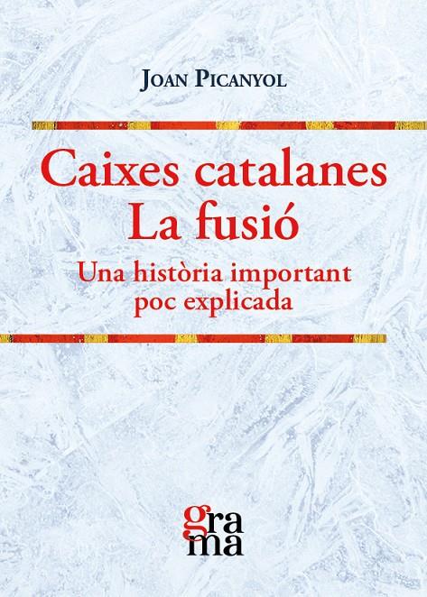 Caixes catalanes. La fusió | 9788412461374 | Joan Picanyol Tarrés