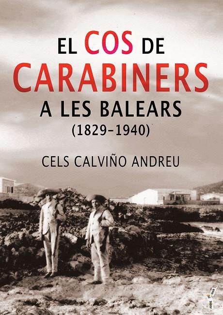 El Cos de Carabiners a les Balears (1829-1940) | 9788419956323 | Cels Calviño Andreu