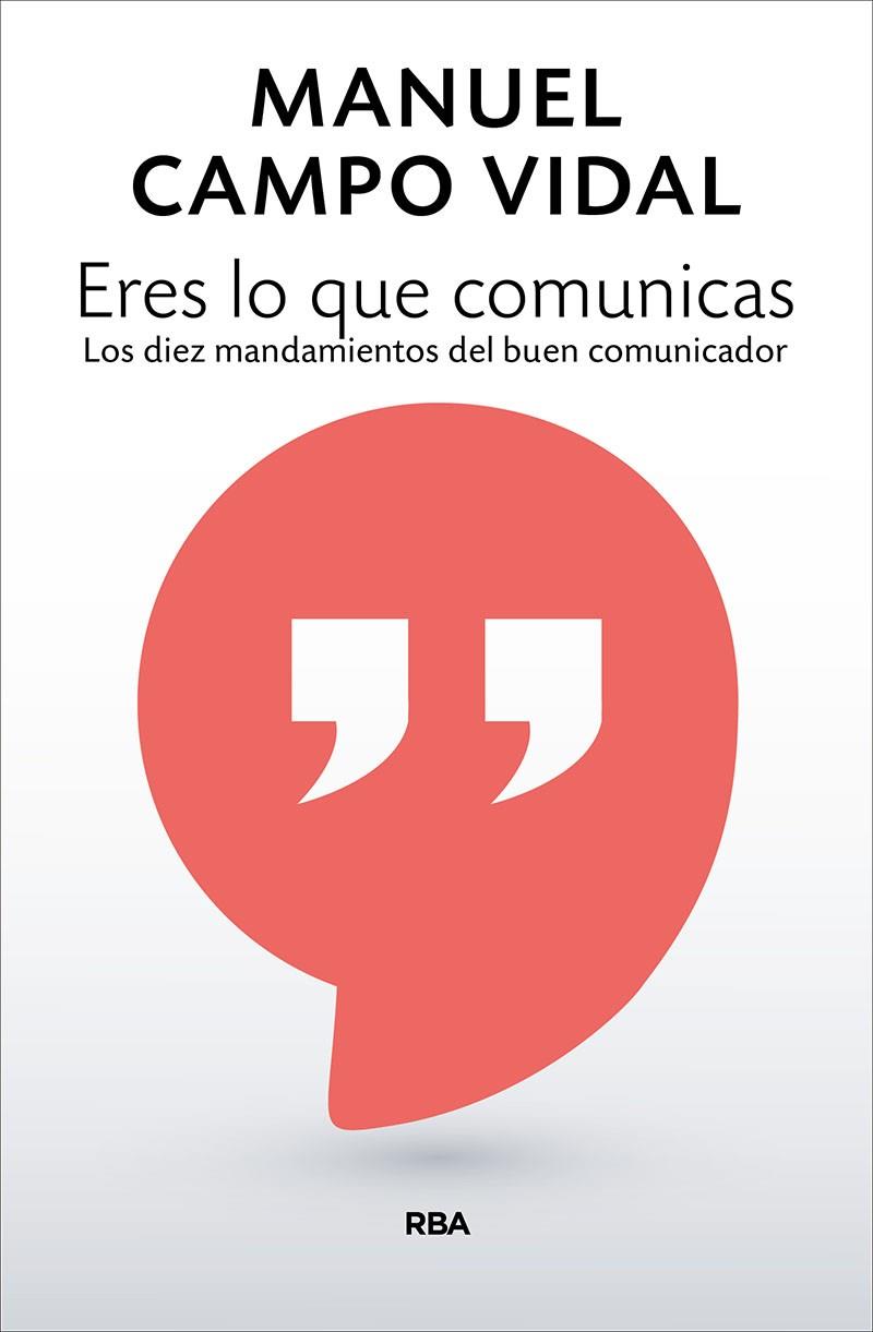 Eres lo que comunicas | 9788490568248 | Manuel Campo Vidal