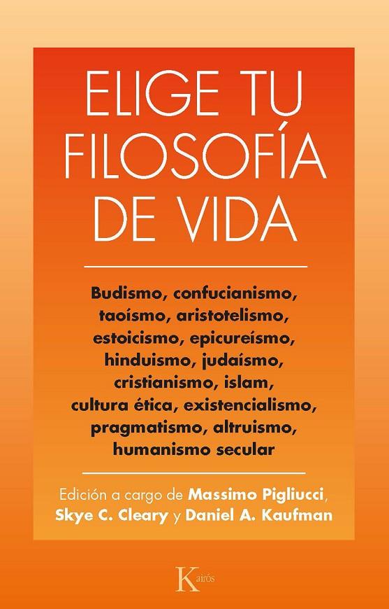 Elige tu filosofía de vida | 9788499888491 | Massimo Pibliucci ; Skye C. Cleary ; Daniel A. Kaufman