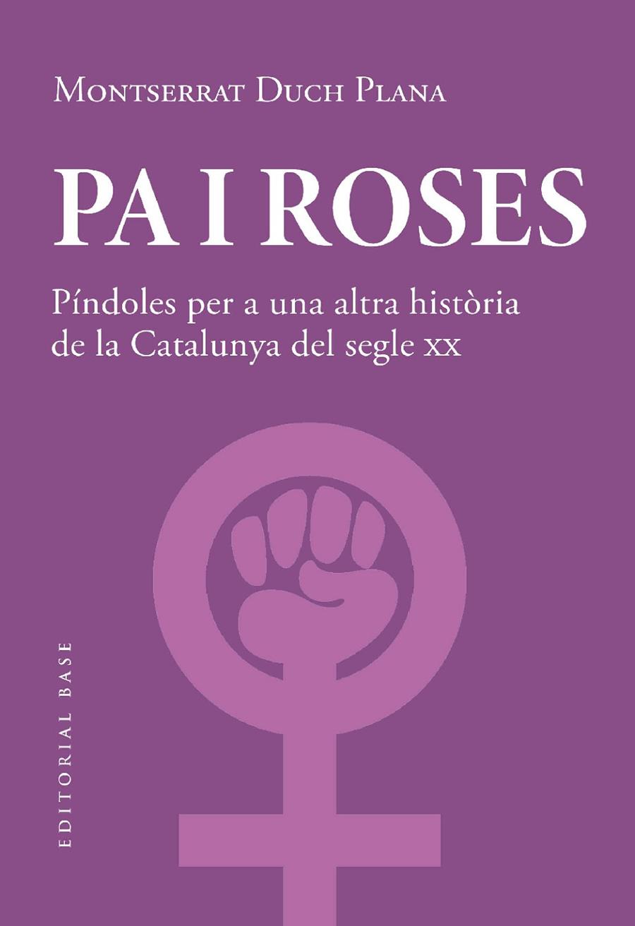 Pa i roses : píndoles per a una altra història del segle XX | 9788419007780 | Montserrat Duch Plana