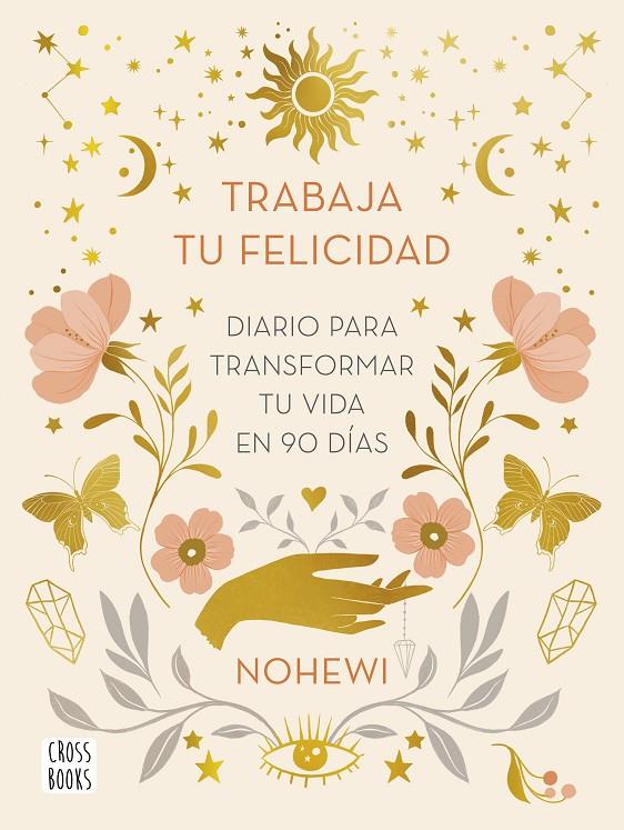 Trabaja tu felicidad : diario  para transformar tu vida en 90 días | 9788408251873 | Nohewi