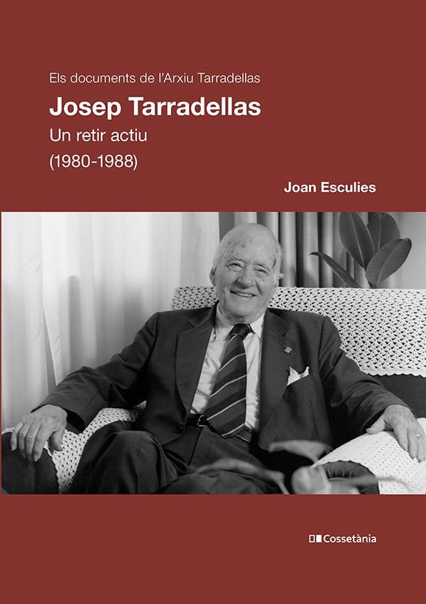 Josep Tarradellas : un retir actiu 1980-1988 | 9788413562858 | Joan Esculies