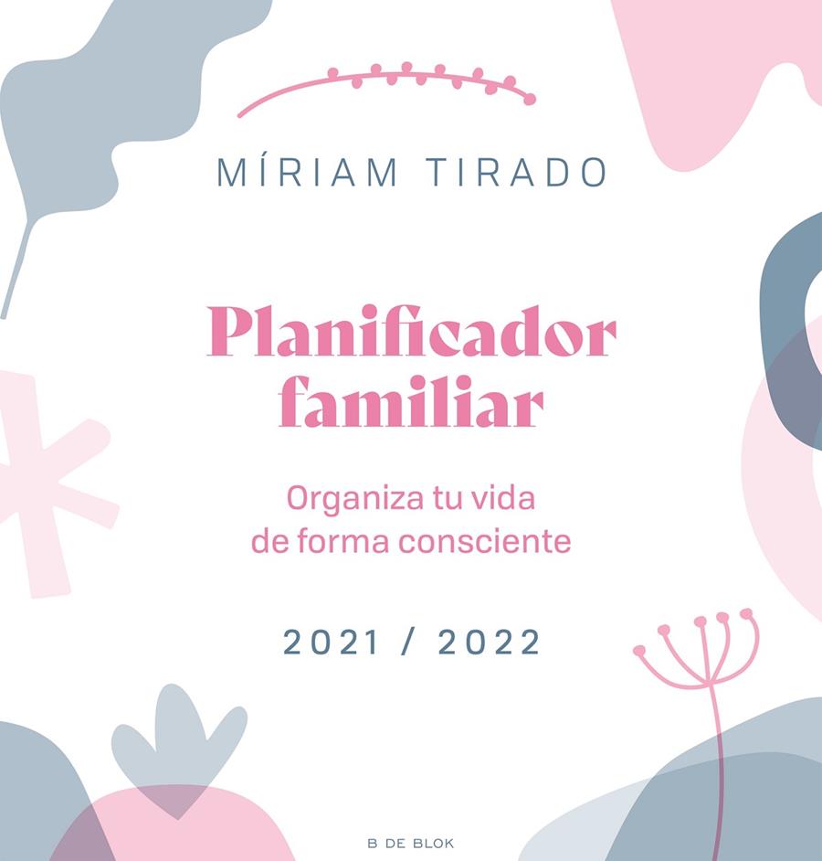 Planificador familiar 2021-2022 : organiza tu vida de forma consciente | 9788418054846 | Míriam Tirado