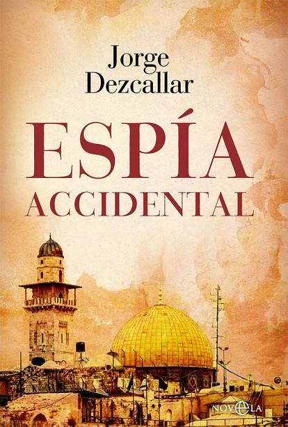 Espía accidental | 9788413841823 | Jorge Dezcallar