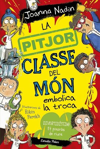 La pitjor classe del món embolica la troca | 9788413894645 | Joanna Nadin ; Rikin Parekh