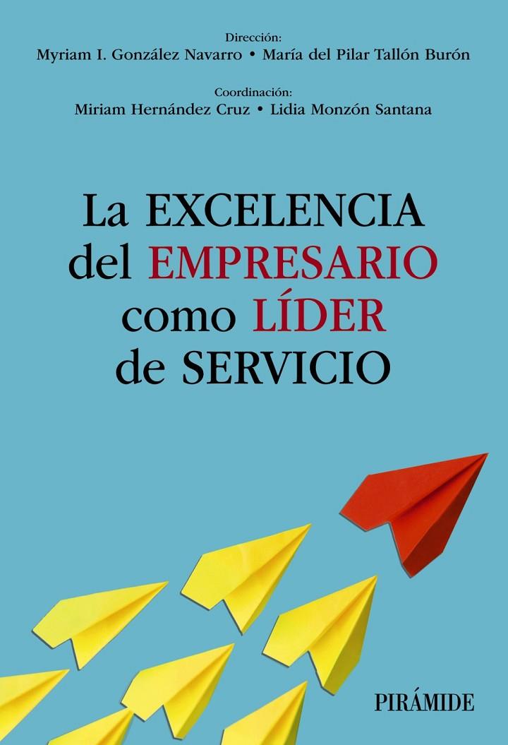 La excelencia del empresario como líder de servicio | 9788436849738 | Myriam I. González Navarro ; María del Pilar Tallón Burón