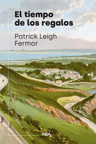 El tiempo de los regalos | 9788411327763 | Patrick Leigh Fermor