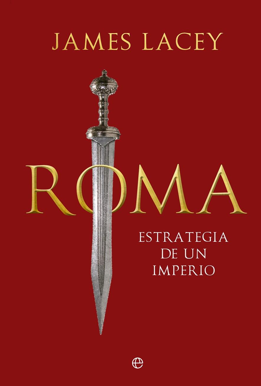 Roma : estrategia de un imperio | 9788413847054 | James Lacey