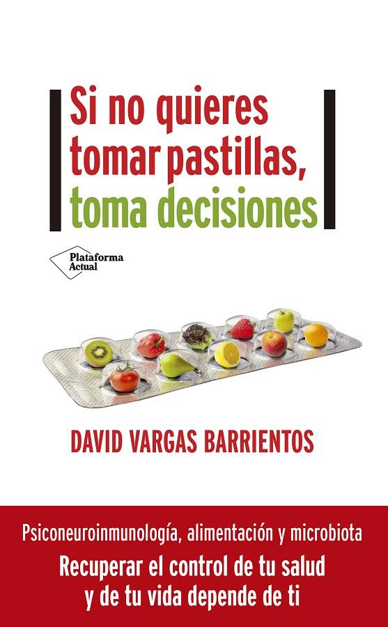 Si no quieres tomar pastillas, toma decisiones | 9788418582110 | David Vargas