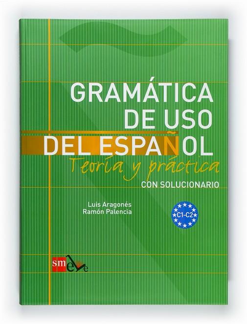 Gramática del USO del español C1 - C2 | 9788467521092 | Luis Aragonés Fernández ;  Ramón Palencia del Burgo