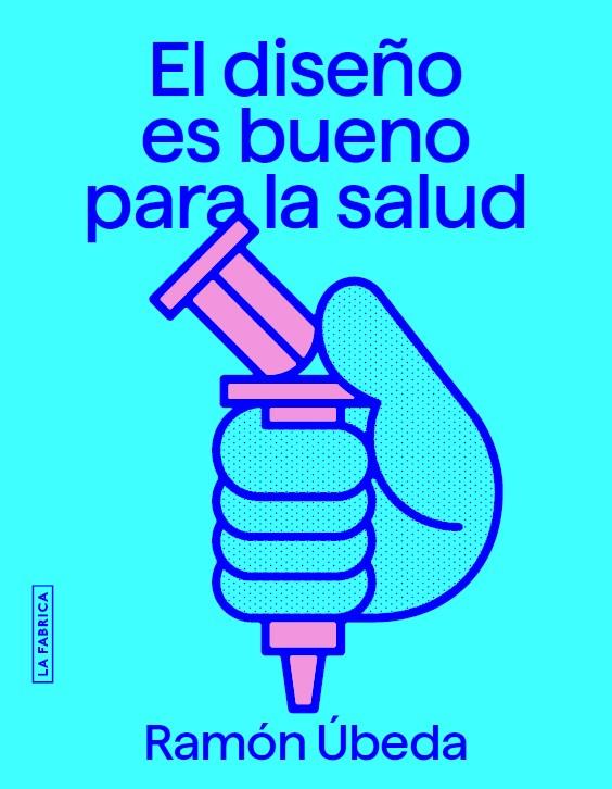 El diseño es bueno para la salud | 9788418934810 | Ramón Úbeda