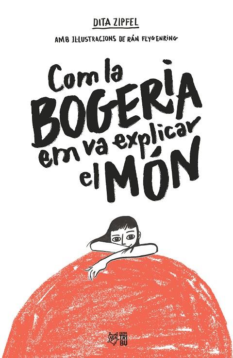 Com la bogeria em va explicar el món | 9788412572407 | Dita Zipfel