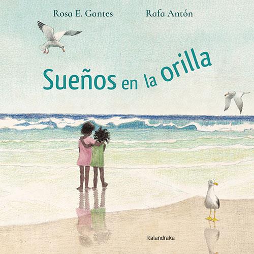 Sueños en la orilla | 9788413431581 | Rosa E. Gantes ; Rafa Antón