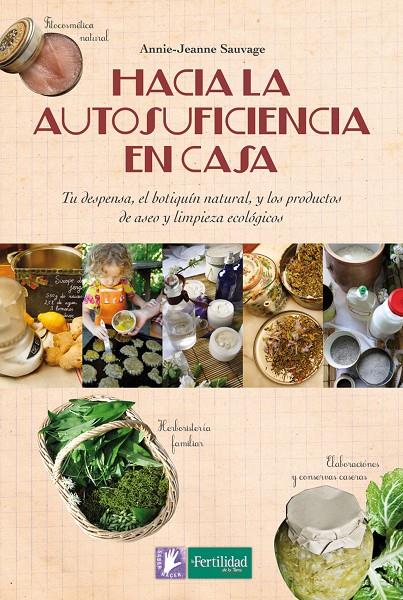 Hacia la autosuficiencia en casa | 9788494369315 | Annie-Jeanne Sauvage