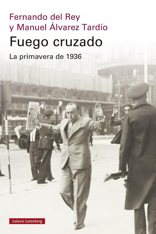 Fuego cruzado : la primavera de 1936 | 9788419738684 | Fernando del Rey ; Manuel Álvarez Tardío