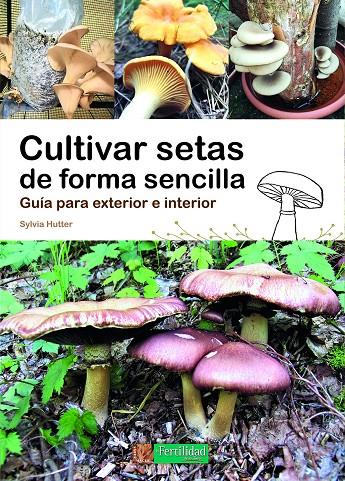 Cultivar setas de forma sencilla | 9788412587524 | Sylvia Hutter