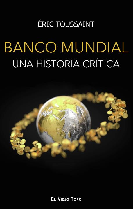 El Banco Mundial : una historia crítica | 9788419200143 | Éric Toussaint