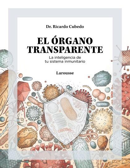 El órgano transparente : la inteligencia de tu sistema inmunitario | 9788419250506 | Ricardo Cubedo