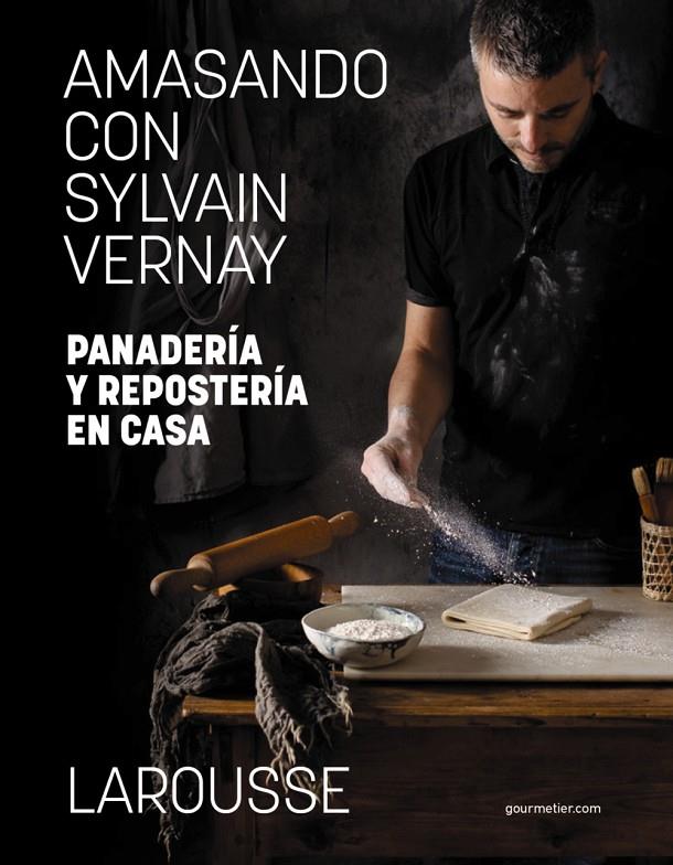 Amasando con Sylvain Vernay : panadería y repostería en casa | 9788418473982 | Sylvain Vernay