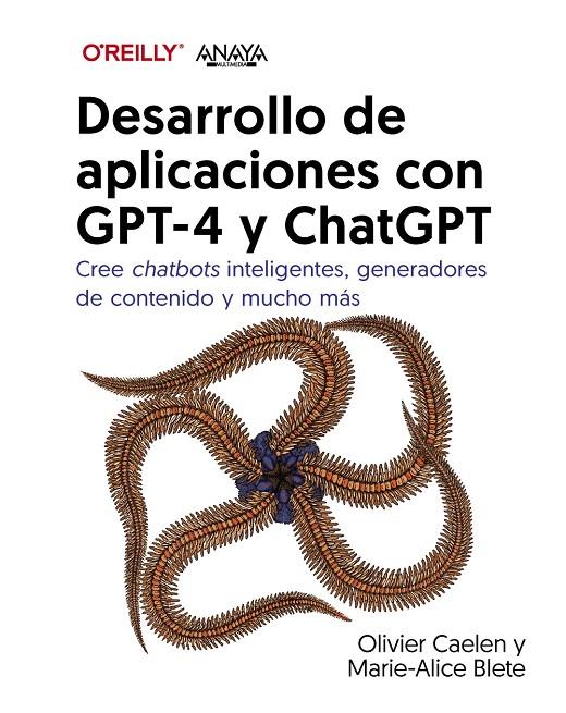 Desarrollo de aplicaciones con GPT-4 y ChatGPT | 9788441549258 | Olivier Caelen ; Marie-Alice Blete