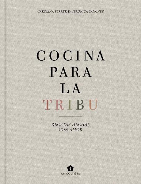 Cocina para la tribu | 9788416407996 | Carolina Ferrer ; Verónica Sánchez