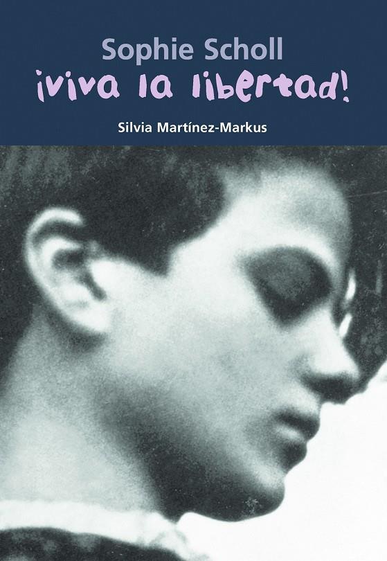 Sophie Scholl ¡Viva la libertad! | 9788421839775 | Silvia Martínez-Markus