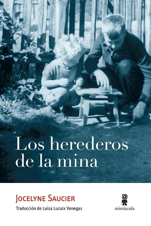 Los herederos de la mina | 9788412211108 | Jocelyne Saucier